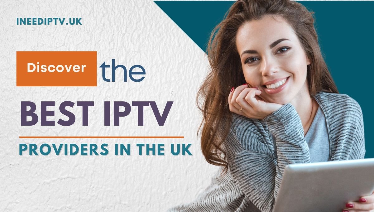 Discovering the Best IPTV Providers